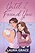 Until I Found You by Laura   Grace