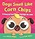 Dogs Smell Like Corn Chips: 12 Animals that Smell Surprisingly Like Snacks (and 1 that Definitely Doesn't!)