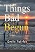 Things Bad Begun