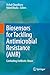Biosensors for Tackling Antimicrobial Resistance (AMR): Combating Antibiotic Abuse