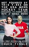 Book cover for Not Pounded By This T-Rex On The USA Men’s Hockey Team Because It Turns Out He’s A MAGA Dork