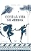 Così la vita mi arriva (Italian Edition)