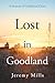 Lost in Goodland: A Memoir ...