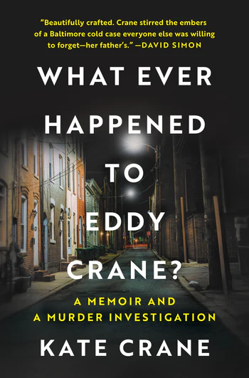 What Ever Happened to Eddy Crane? A Memoir and a Murder Investigation