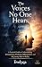 The Voices No One Hears: A ...