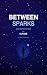 Between Sparks: Everything ...