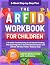The ARFID Workbook for Children: A 6-Week Food Chaining & CBT-Based Feeding Therapy Program to Ease Mealtime Battles and Add 20–30 New Foods—Step by Step