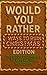 Would You Rather: Ways to R...
