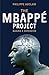 The Mbappé Project by Philippe Auclair