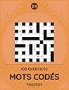 Mots Codés Passion: 100 casse-têtes pour passionnés de jeux de réflexion (French Edition)