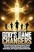 God's Game Changers: 40 Fai...