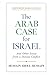 The Arab Case for Israel: And Other Essays from a Distant Conflict