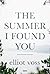 THE SUMMER I FOUND YOU