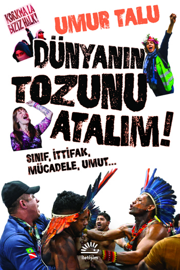 Dünyanın Tozunu Atalım!: Sınıf, İttifak, Mücadele, Umut... (Paperback)