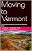 Moving to Vermont: Your gui...