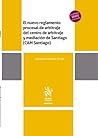 El nuevo reglamento procesal de arbitraje del centro de arbitraje y mediación de Santiago (CAM Santiago)