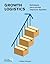 Growth Logistics: Estrategia para escalar negocios digitales