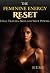 The Feminine Energy Reset: ...