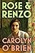 Rose & Renzo by Carolyn     O'Brien
