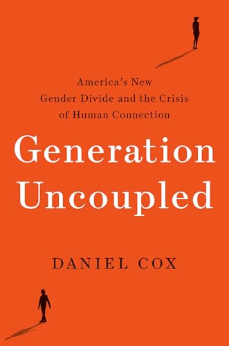 Generation Uncoupled: America's New Gender Divide and the Crisis of Human Connection (Hardcover)