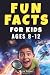 Fun Facts for Kids Ages 8–1...