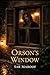 Orson’s Window by Sar Maroof Orson’s Window by Sar Maroof