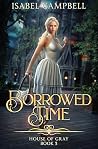Borrowed Time (House of Gray Book 3) Borrowed Time (House of Gray Book 3)