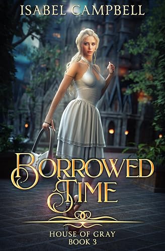 Borrowed Time (House of Gray Book 3)