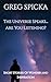 The Universe Speaks...Are You Listening? by Greg Spicka