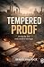 TEMPERED PROOF - A trial by fire only made it Stronger