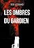 Les ombres du Gardien: La t...