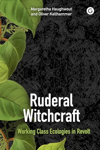 Ruderal Witchcraft: Working Class Ecologies in Revolt (Paperback)