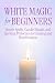 White Magic for Beginners: ...