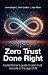 Zero Trust Done Right by John Spiegel