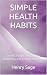 SIMPLE HEALTH HABITS: Small...