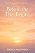 Before the Day Begins by Erika Aylward