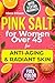 Pink Salt for Women Over 45...