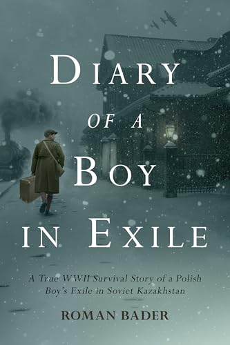 Diary of a Boy in Exile: A True WWII Survival Story of a Polish Boy’s Exile in Soviet Kazakhstan (Kindle Edition)