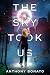 The Sky Took Us by Anthony Bonato