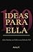 100 IDEAS PARA ELLA: Cómo D...