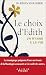 Le Choix d'Edith: Le témoignage poignant d’une survivante de la Shoah qui a consacré sa vie à aider les autres.