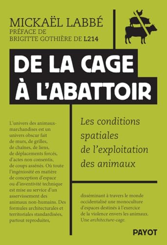 De la cage à l'abattoir: Les conditions spatiales de l'exploitation animale (Paperback)