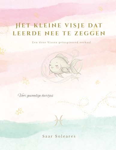 Het kleine visje dat leerde nee te zeggen: Een prentenboek over sociale vaardigheden, lief zijn en zelfzorg voor kinderen van 3–8 jaar (Dutch Edition)