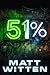 51% by Matt Witten