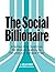 The Social Billionaire: A Networking Roadmap for Women Seeking to Flourish and Achieve More