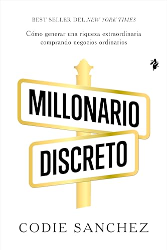 Millonario discreto: Cómo generar una riqueza extraordinaria comprando negocios ordinarios (Spanish Edition)