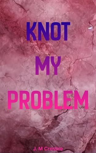 Knot My Problem: omegaverse reverse harem why choose (PackPerfect)