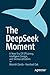 The DeepSeek Moment: A New Era of Efficiency, Intelligent Design, and Democratization