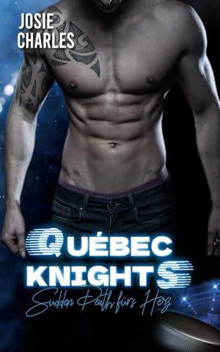 Sudden Death fürs Herz (Québec Knights (Kanada Eishockey)) (German Edition)