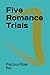 Five Romance Trials